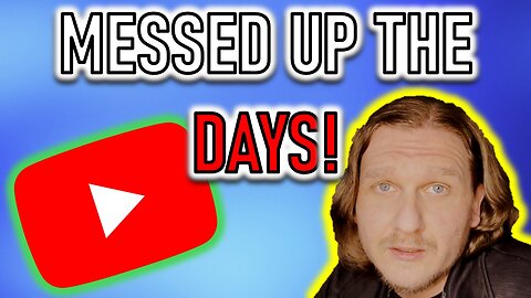 I MESSED UP THE DAYS!