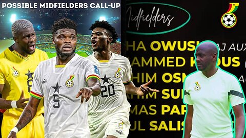 Ghana Vrs C.A.R & Comoros - Final 25 Man Squad.Predicted Midfielders ro be Invited