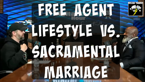 Free Agent Lifestyle vs. Sacramental Marriage | Empowerment Problem | Government Shutdown Update