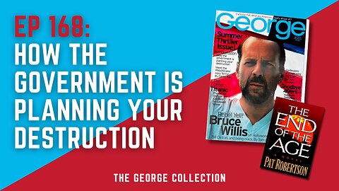 EP 168: How the Government is Planning Your Destruction (Original George Magazine, July 1998)