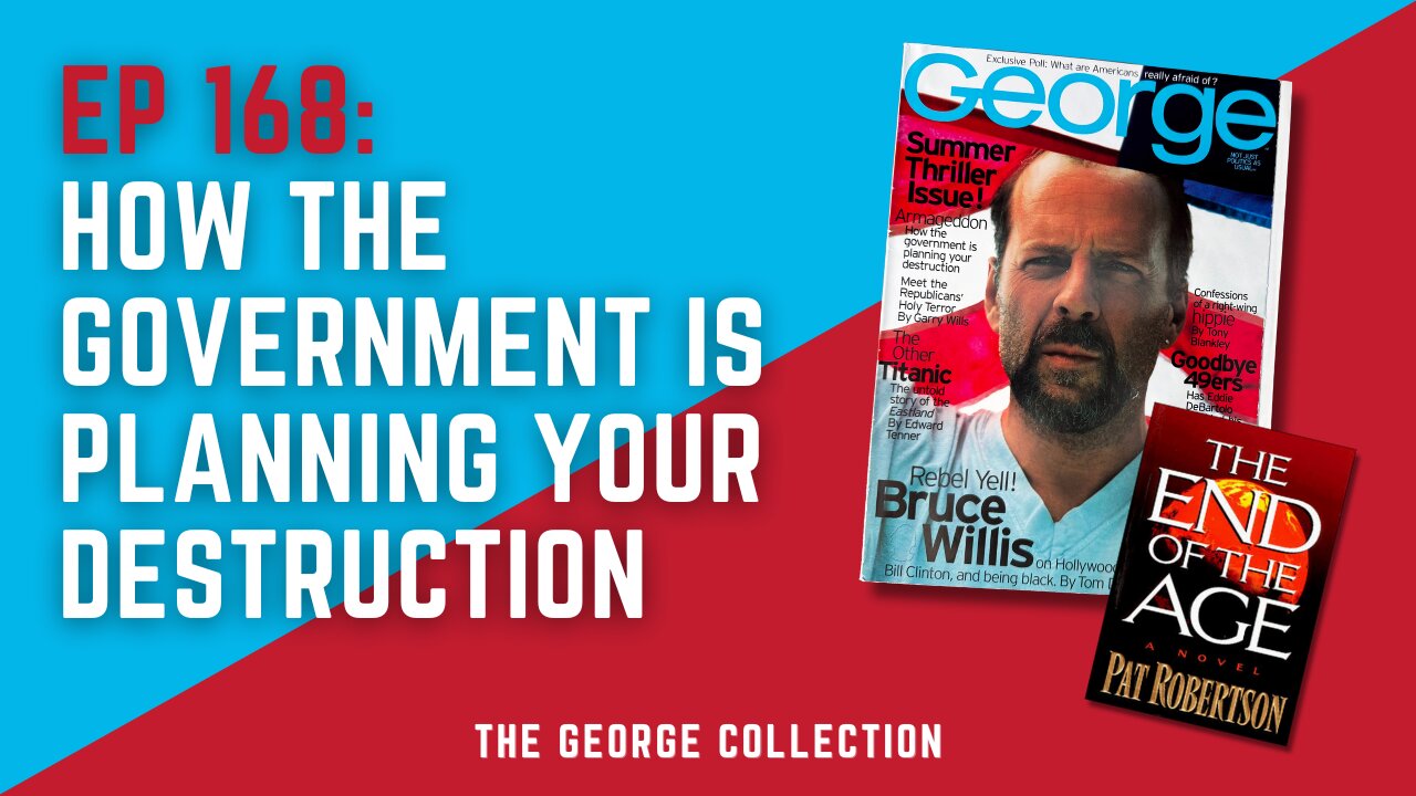 EP 168: How the Government is Planning Your Destruction (Original George Magazine, July 1998)