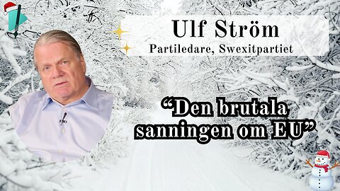 "Sanningen om EU som ingen berättar och varför Swexit är ett måste" - Ulf Ström - Vintertal 2025