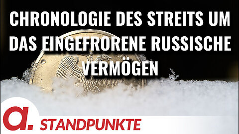 Chronologie des Streits um den Raub der eingefrorenen russischen Vermögenswerte | Von Thomas Röper