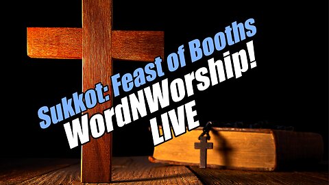 Sukkot: Feast of Booths - Sunday WordNWorship LIVE! B2T Ministries. Oct 5, 2025