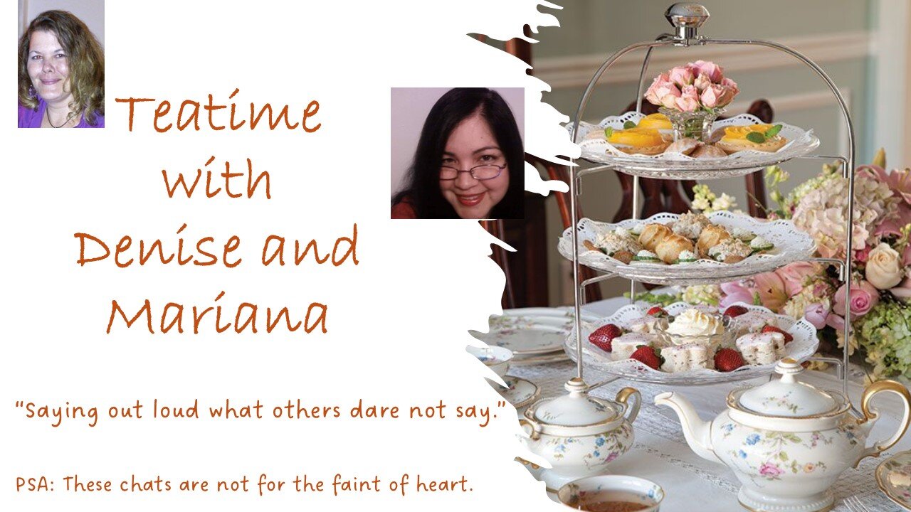 Teatime with Denise and Mariana