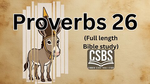 Proverbs 26 with CSBS (full version)