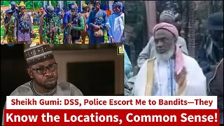 Sheikh Gumi: DSS, Police Escort Me to Bandits—They Know the Locations, Common Sense!