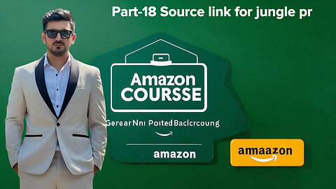 Part-18 Source link for jungle pr | Amazon Course | Shahid Anwar