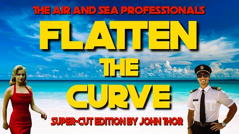 Flatten The Curve - Air & Sea Professionals - Super-Cut Edition.