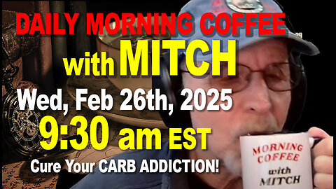 MORNING COFFEE with MITCH-Carnivore Talk - Wed, Feb 26th, 2025, 9:30am EST