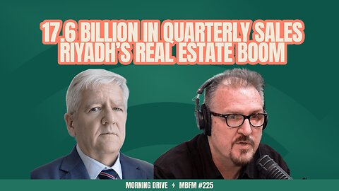 Morning Drive | 17.6 billion in Quarterly Sales Riyadh’s Real Estate Boom | Mira Business FM
