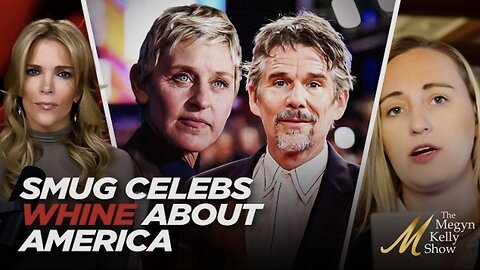 Smug Celebrities Like Ethan Hawke and Ellen DeGeneres Whine About America