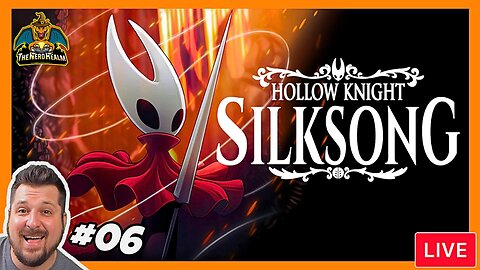 Silksong #06 | Hollow Knight Sequel | Nerd Realm Playthrough
