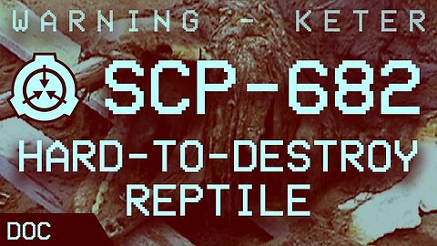 SCP-682 - "Hard-to-Destroy Reptile" | Keter