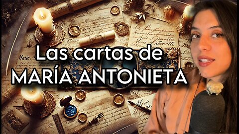 Las cartas de María Antonieta: Conoce su vida a través de sus cartas.