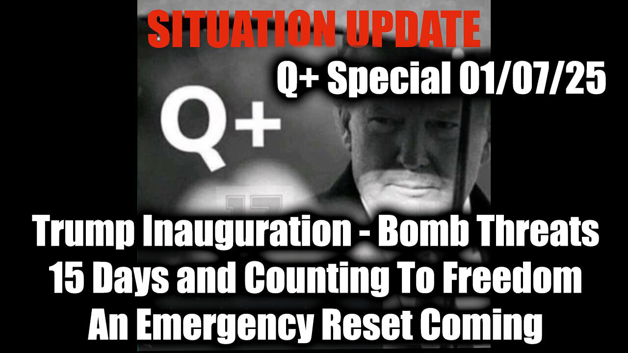 Situation Update 1.7.25 - Trump Inauguration; Bomb Threats in Texas; An Emergency Reset Coming