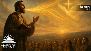 Morning Manna - Nov 7, 2025 - Romans 10:17 - Faith Comes by Hearing: The Power of the Spoken Word