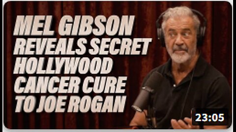 Mel Gibson Reveals Secret Hollywood Cancer Cure To JRE