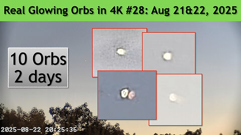 Real Glowing Orbs in 4K #28 August 21&22, 2025, Wash. DC.