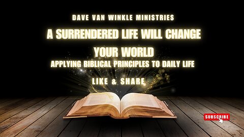 A Surrendered Life Will Change Your World