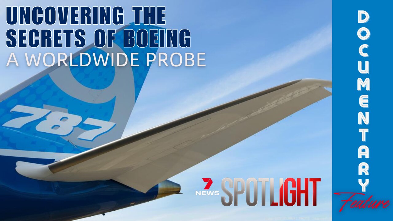 Documentary Feature: Uncovering the Secrets of Boeing 'A Worldwide Probe'