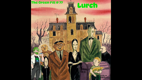 The Green Pill #77: Lurch