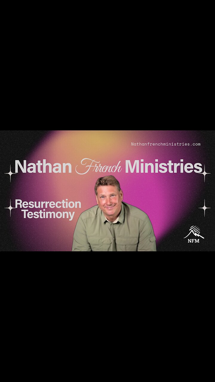 Nathan French: Resurrection Testimony!
