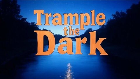 Trample the Dark