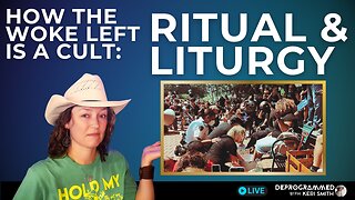 How the Woke Left is a Cult - Ritual & Liturgy