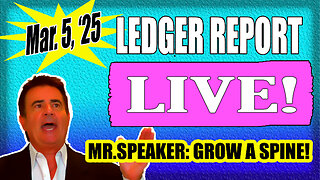 LEDGER LIVE Wed. Mar. 5, 2025 - Mr. Speaker! Grow A Spine! How About Repeal?!