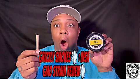 Grizzly Smokes 💨 : INSA GMO STRAIN REVIEW💨