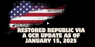 Restored Republic Via A GCR Update As Of January 15, 2025