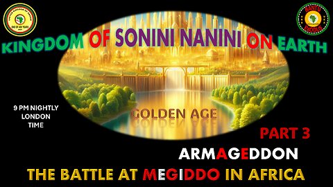 AFRICA IS THE HOLY LAND || KINGDOM OF SONINI NANINI ON EARTH || THE BATTLE AT MEGIDDO IN AFRICA P3