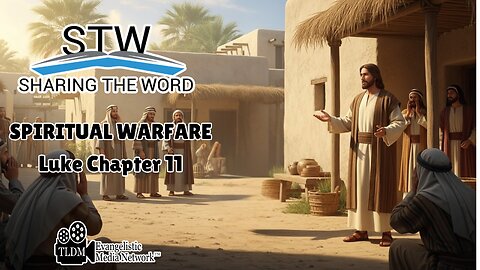 Sharing The Word on Spiritual Warfare - LUKE Chapter 11