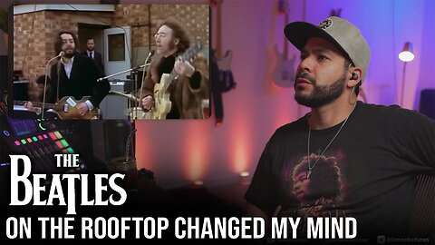 The Beatles playing on the Rooftop changed my mind (Reaction!)