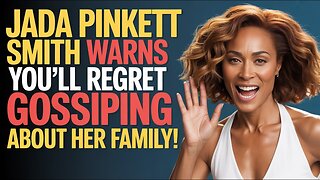 Jada Pinkett Smith Warns You'll REGRET Gossiping About Her Family!
