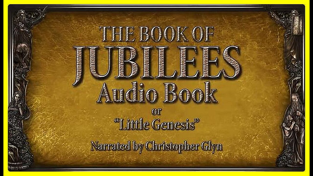 [🎧AUDIO & 📝TEXT] The Book of Jubilees(Little Genesis, Book of Division) • Christopher Glyn •⏰5h 39