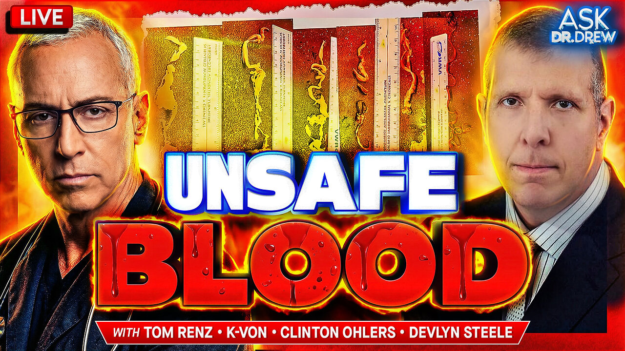 Unsafe Blood: Baby Forms Massive Clot & Dies Suddenly, Parents Say mRNA-Vaxxed Donor Transfusion To Blame w/ Tom Renz, Clinton Ohlers + K-VON & Devlyn Steele (Gold / Silver Expert) – Ask Dr. Drew