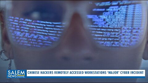 Chinese Hackers Remotely Accessed Workstations In 'Major' Cyber Attack