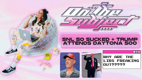 ON THE SUBJECT: SNL 50 Recap, Trump at Daytona, & Y2K Logo Mania!