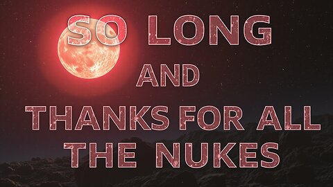 HFY Sci-Fi Audiobook Stories - So Long And Thanks For All The Nukes - Human Voice Narration