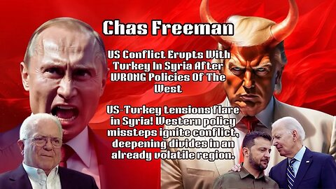 Chas Freeman: US-Turkey Clash in Syria Escalates After West’s Failed Policies!