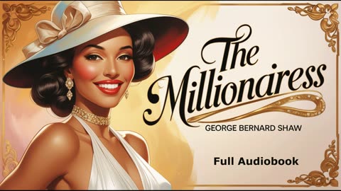 The Millionairess by G.B. Shaw - FULL AUDIOBOOK - A Scintillating Comedy of Wealth & Will