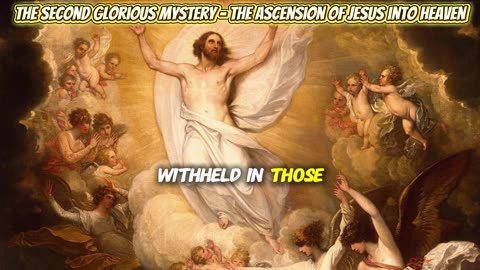 The Second Glorious Mystery - The Ascension of Jesus into Heaven