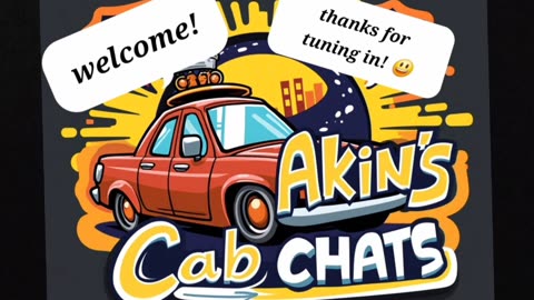 Akin's Cab Chats