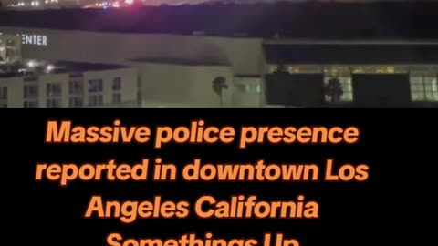 Massive police presence downtown LA.. 🤔