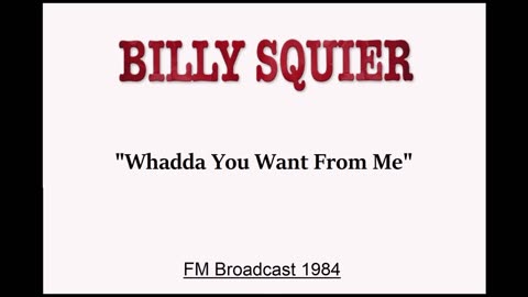 Billy Squier - Whadda You Want From Me (Live in Salt Lake City, Utah 1984) FM Broadcast