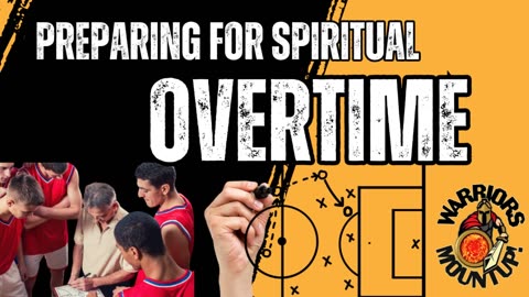 Preparing For Spiritual Overtime