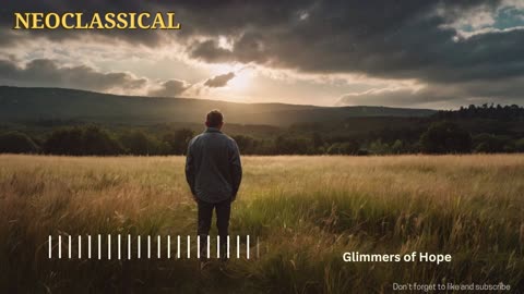 Glimmers of Hope - Neoclassical Music for Rest and Relaxation