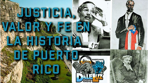 Justicia, Valor, y Fe En La Historia De Puerto Rico